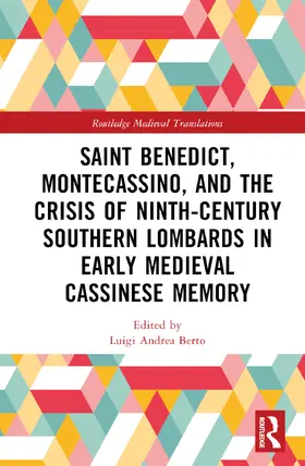 Berto |  Saint Benedict, Montecassino, and the Crisis of Ninth-Century Southern Lombards in Early Medieval Cassinese Memory | Buch |  Sack Fachmedien