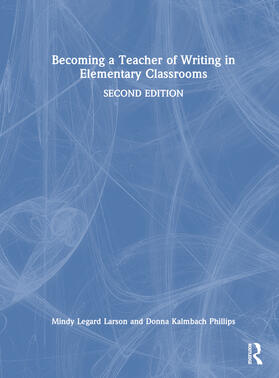 Phillips / Larson |  Becoming a Teacher of Writing in Elementary Classrooms | Buch |  Sack Fachmedien