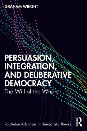 Wright |  Persuasion, Integration, and Deliberative Democracy | Buch |  Sack Fachmedien