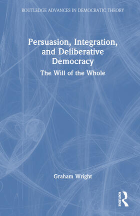 Wright |  Persuasion, Integration, and Deliberative Democracy | Buch |  Sack Fachmedien