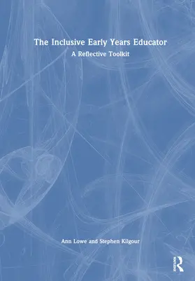 Lowe / Kilgour |  The Inclusive Early Years Educator | Buch |  Sack Fachmedien