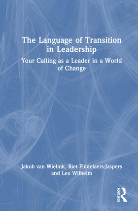 van Wielink / Fiddelaers-Jaspers / Wilhelm |  The Language of Transition in Leadership | Buch |  Sack Fachmedien