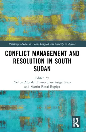 Alusala / Asige Liaga / Revai Rupiya |  Conflict Management and Resolution in South Sudan | Buch |  Sack Fachmedien