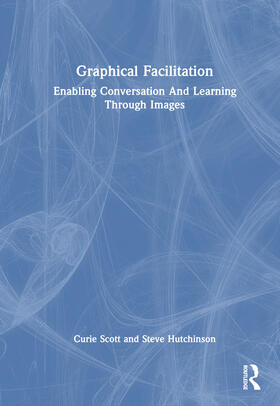 Scott / Hutchinson |  Graphical Facilitation | Buch |  Sack Fachmedien