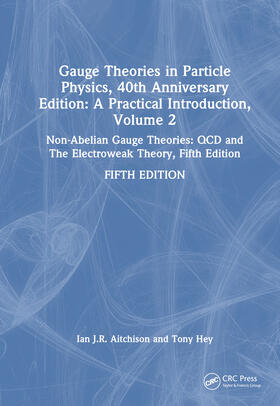 Aitchison / Hey |  Gauge Theories in Particle Physics, 40th Anniversary Edition: A Practical Introduction, Volume 2 | Buch |  Sack Fachmedien