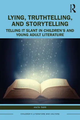 Tarr |  Lying, Truthtelling, and Storytelling in Children's and Young Adult Literature | Buch |  Sack Fachmedien