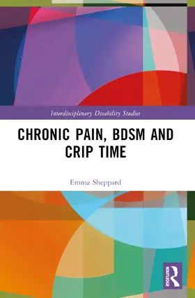 Sheppard | Chronic Pain, BDSM and Crip Time | Buch | 978-1-032-53273-8 | sack.de