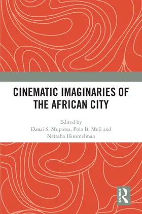 Mupotsa / Himmelman / Moji |  Cinematic Imaginaries of the African City | Buch |  Sack Fachmedien