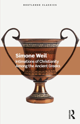 Weil |  Intimations of Christianity Among the Ancient Greeks | Buch |  Sack Fachmedien