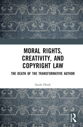Hook |  Moral Rights, Creativity, and Copyright Law | Buch |  Sack Fachmedien