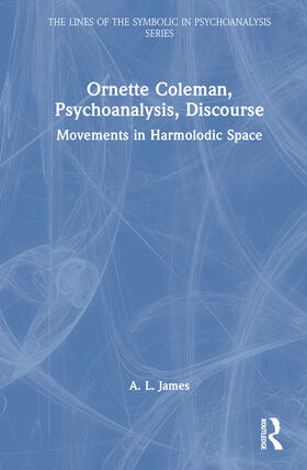 James |  Ornette Coleman, Psychoanalysis, Discourse | Buch |  Sack Fachmedien