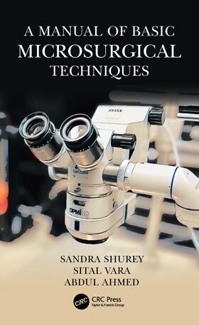 Ahmed / Shurey / Vara |  A Manual of Basic Microsurgical Techniques | Buch |  Sack Fachmedien