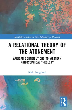 Lougheed | A Relational Theory of the Atonement | Buch | 978-1-032-53633-0 | sack.de