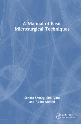 Shurey / Vara / Ahmed |  A Manual of Basic Microsurgical Techniques | Buch |  Sack Fachmedien