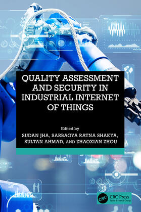 Shakya / Jha / Ahmed |  Quality Assessment and Security in Industrial Internet of Things | Buch |  Sack Fachmedien