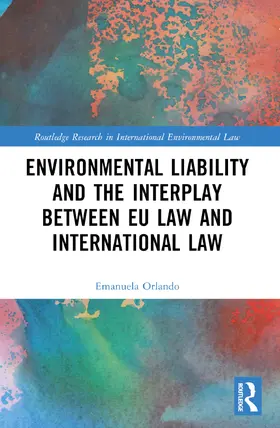 Orlando |  Environmental Liability and the Interplay between EU Law and International Law | Buch |  Sack Fachmedien