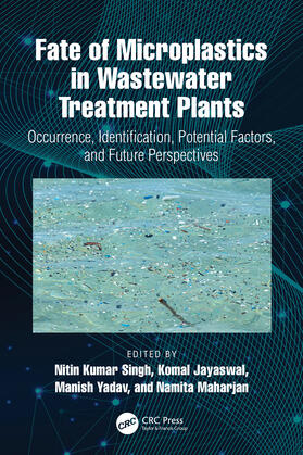 Jayaswal / Singh / Yadav |  Fate of Microplastics in Wastewater Treatment Plants | Buch |  Sack Fachmedien