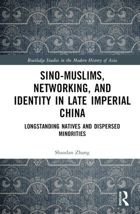 Zhang |  Sino-Muslims, Networking, and Identity in Late Imperial China | Buch |  Sack Fachmedien