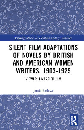 Barlowe |  Silent Film Adaptations of Novels by British and American Women Writers, 1903-1929 | Buch |  Sack Fachmedien