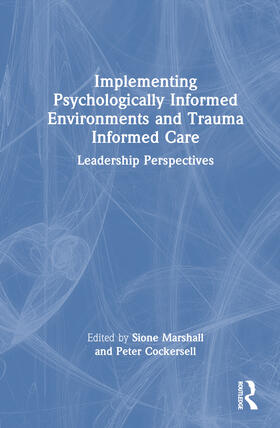 Cockersell / Marshall |  Implementing Psychologically Informed Environments and Trauma Informed Care | Buch |  Sack Fachmedien