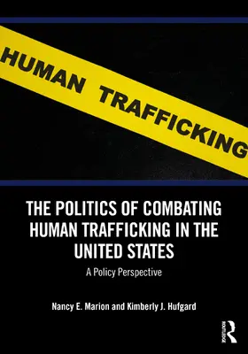 Hufgard / Marion |  The Politics of Combating Human Trafficking in the United States | Buch |  Sack Fachmedien