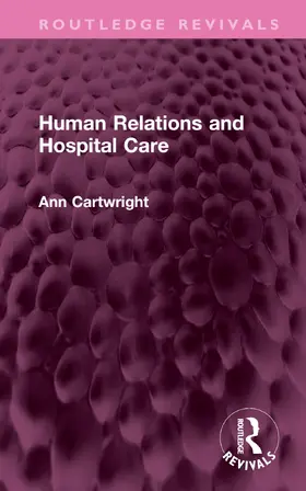 Cartwright |  Human Relations and Hospital Care | Buch |  Sack Fachmedien