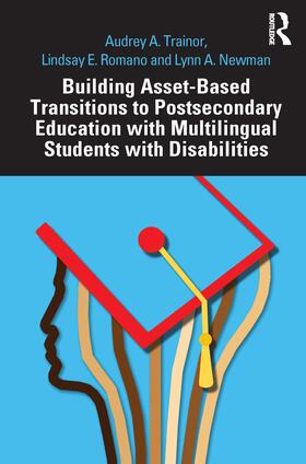 Trainor / Romano / Newman |  Building Asset-Based Transitions to Postsecondary Education with Multilingual Students with Disabilities | Buch |  Sack Fachmedien