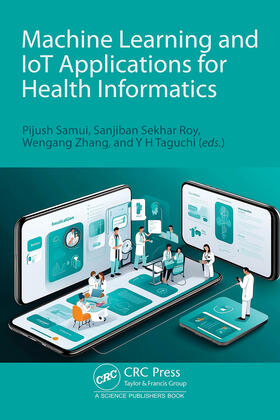 Samui / Sekhar Roy / Zhang |  Machine Learning and IoT Applications for Health Informatics | Buch |  Sack Fachmedien