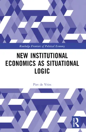 de Vries |  New Institutional Economics as Situational Logic | Buch |  Sack Fachmedien