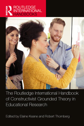 Keane / Thornberg |  The Routledge International Handbook of Constructivist Grounded Theory in Educational Research | Buch |  Sack Fachmedien