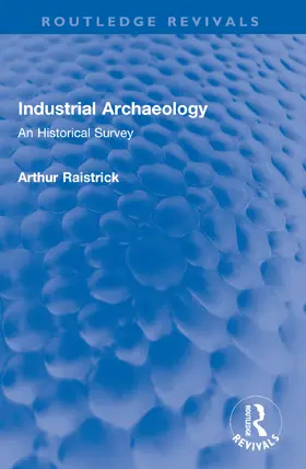 Raistrick |  Industrial Archaeology | Buch |  Sack Fachmedien