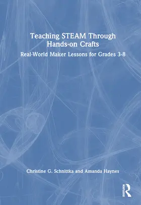 Schnittka / Haynes |  Teaching STEAM Through Hands-On Crafts | Buch |  Sack Fachmedien