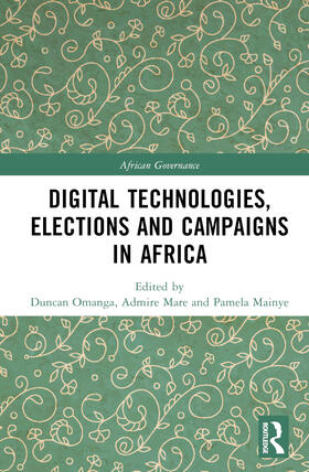 Omanga / Mare / Mainye |  Digital Technologies, Elections and Campaigns in Africa | Buch |  Sack Fachmedien
