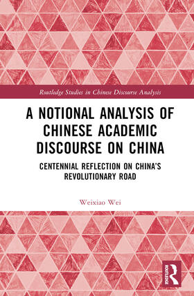 Wei |  A Notional Analysis of Chinese Academic Discourse on China | Buch |  Sack Fachmedien