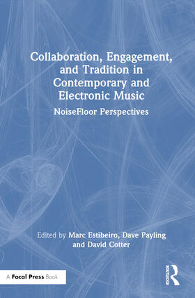Payling / Estibeiro / Cotter |  Collaboration, Engagement, and Tradition in Contemporary and Electronic Music | Buch |  Sack Fachmedien