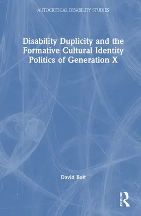 Bolt |  Disability Duplicity and the Formative Cultural Identity Politics of Generation X | Buch |  Sack Fachmedien