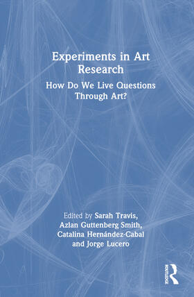 Guttenberg Smith / Travis / Hernandez-Cabal |  Experiments in Art Research | Buch |  Sack Fachmedien