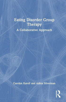 Karoll / Silverman |  Eating Disorder Group Therapy | Buch |  Sack Fachmedien