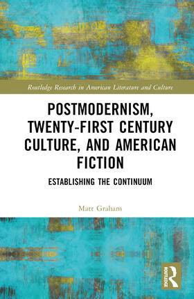 Graham |  Postmodernism, Twenty-First Century Culture, and American Fiction | Buch |  Sack Fachmedien