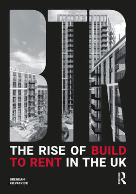 Kilpatrick |  The Rise of Build to Rent in the UK | Buch |  Sack Fachmedien