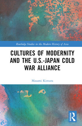 Kimura |  Cultures of Modernity and the U.S.-Japan Cold War Alliance | Buch |  Sack Fachmedien