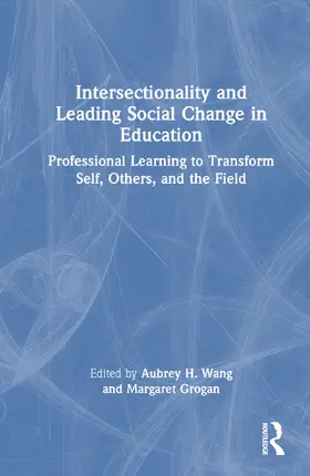 Wang / Grogan |  Intersectionality and Leading Social Change in Education | Buch |  Sack Fachmedien