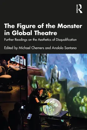 Santana / Chemers |  The Figure of the Monster in Global Theatre | Buch |  Sack Fachmedien