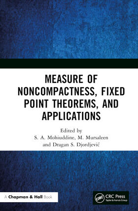 Mohiuddine / Mursaleen / S. Djordjevic |  Measure of Noncompactness, Fixed Point Theorems, and Applications | Buch |  Sack Fachmedien