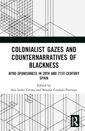 Leon-Tavora / León-Távora / Cornejo-Parriego |  Colonialist Gazes and Counternarratives of Blackness | Buch |  Sack Fachmedien