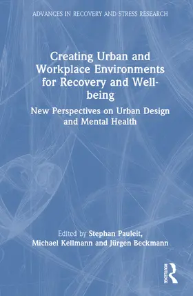 Beckmann / Pauleit / Kellmann |  Creating Urban and Workplace Environments for Recovery and Well-being | Buch |  Sack Fachmedien