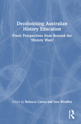 Fricker / Cairns / Weuffen |  Decolonising Australian History Education | Buch |  Sack Fachmedien