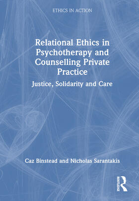 Binstead / Sarantakis |  Relational Ethics in Psychotherapy and Counselling Private Practice | Buch |  Sack Fachmedien