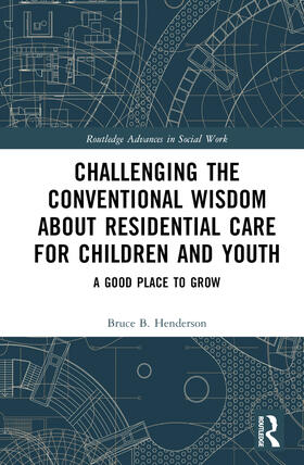 B. Henderson |  Challenging the Conventional Wisdom about Residential Care for Children and Youth | Buch |  Sack Fachmedien