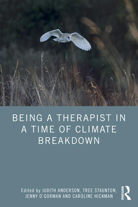 Hickman / Anderson / O’Gorman |  Being a Therapist in a Time of Climate Breakdown | Buch |  Sack Fachmedien